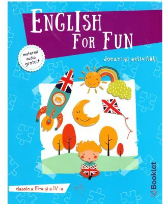 English for Fun. Jocuri si activitati pentru clasele a 3-a si a 4-a