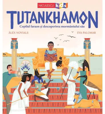 Tutankhamon. Copilul faraon si descoperirea mormantului sau - Alex Novials, Eva Palomar