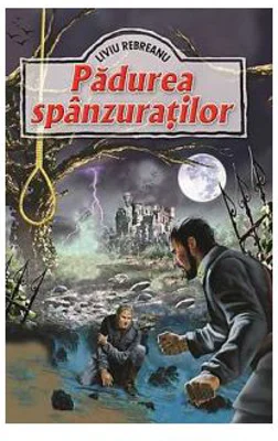 Padurea spanzuratilor - Liviu Rebreanu
