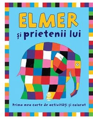 Elmer si prietenii lui. Prima mea carte de activitati si colorat - David McKee