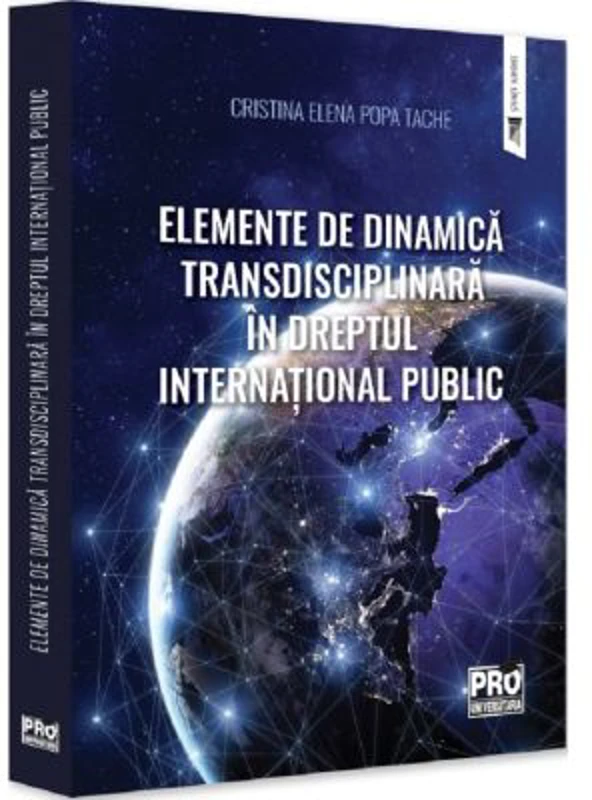 Elemente de dinamica transdisciplinara in dreptul international public - Cristina-Elena Popa Tache