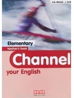Channel your English Elementary Teacher's book - H. Q. Mitchell