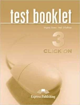 Curs limba engleza Click On 3 Teste - Virginia Evans, Neil O’Sullivan