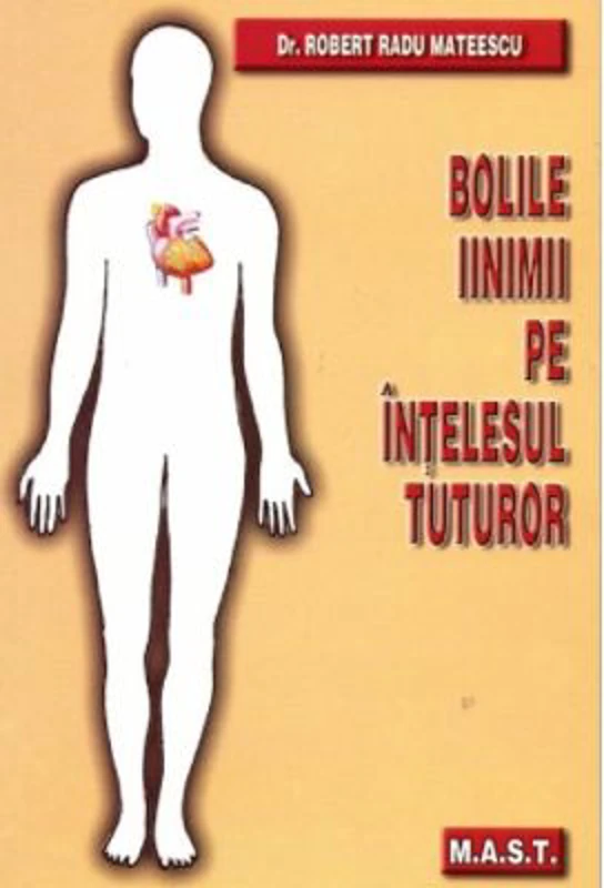 Bolile inimii pe intelesul tuturor - Robert Radu Mateescu
