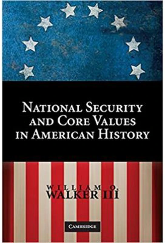 National Security and Core Values in American History - William O. Walker III