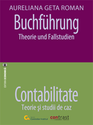 Buchfuehrung. Theorie und Fallstudien - Contabilitate. Teorie si studii de caz - Aureliana Geta Roman