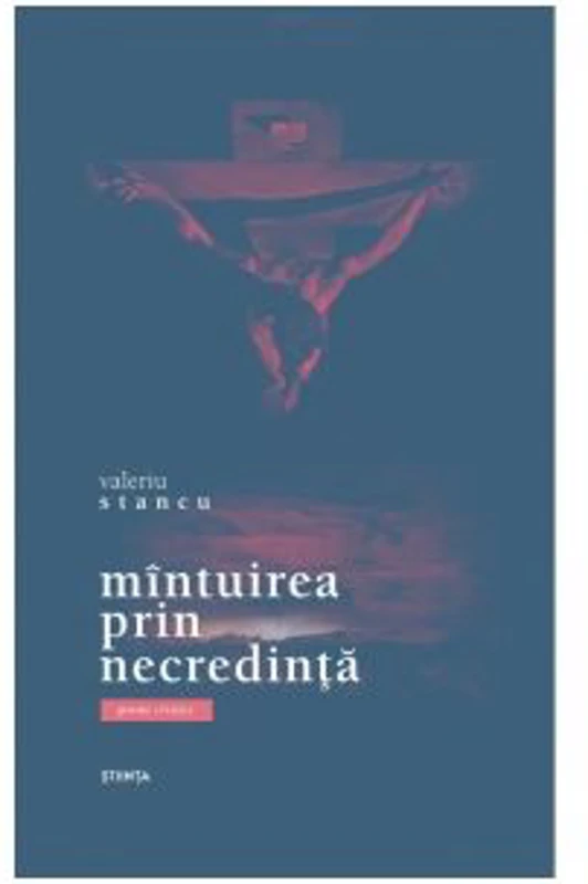 Mintuirea prin necredinta. Poeme cristice - Valeriu Stancu