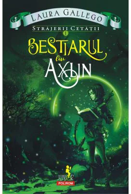 Strajerii cetatii. Volumul I. Bestiarul lui Axlin - Laura Gallego