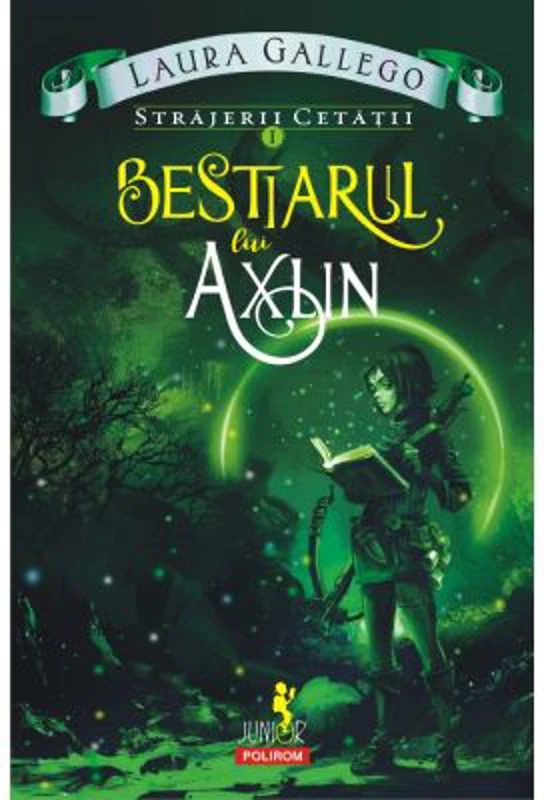 Strajerii cetatii. Volumul I. Bestiarul lui Axlin - Laura Gallego