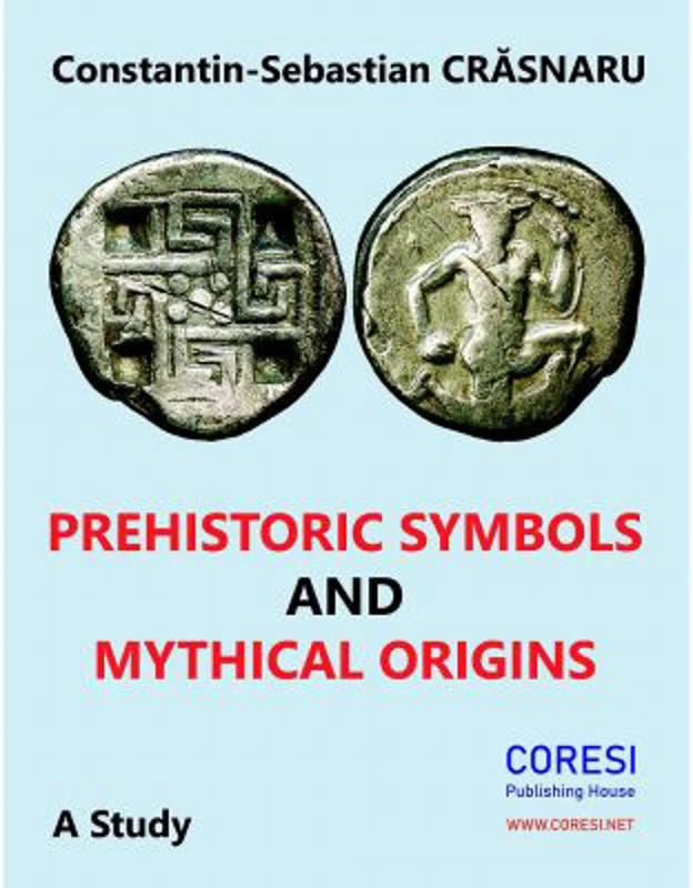 Prehistoric Symbols and Mythical Origins - Constantin-Sebastian Crasnaru