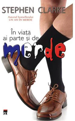 In viata ai parte si de merde - Stephen Clarke