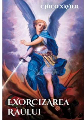 Exorcizarea raului - Chico Xavier