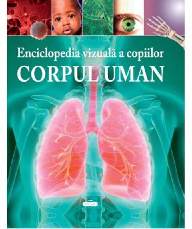 Enciclopedia vizuala a copiilor. Corpul uman	- Clare Hibbert
