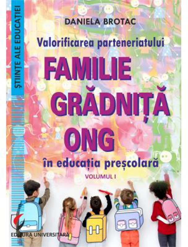 Valorificarea parteneriatului familie - gradinita - ONG in educatia prescolara - Daniela Brotac
