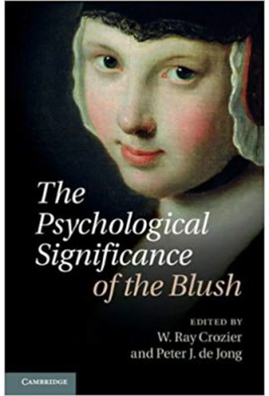 The Psychological Significance of the Blush - Professor W. Ray Crozier, Professor Peter J. de Jong
