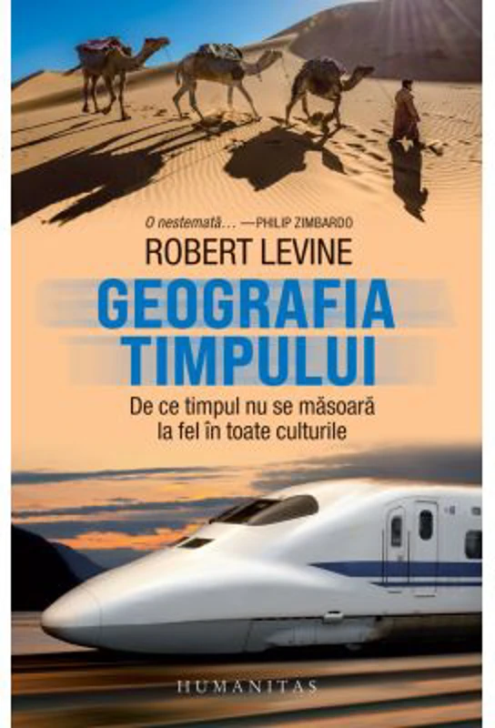 Geografia timpului. De ce timpul nu se masoara la fel in toate culturile - Robert Levine