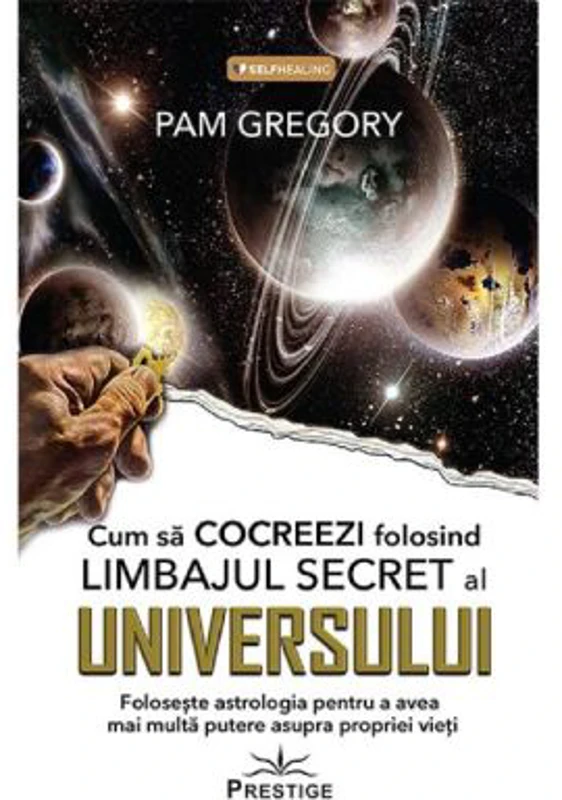 Cum sa Cocreezi folosind limbajul secret al Universului - Pam Gregory