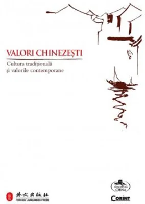 Valori chinezesti. Cultura traditionala si valorile contemporane