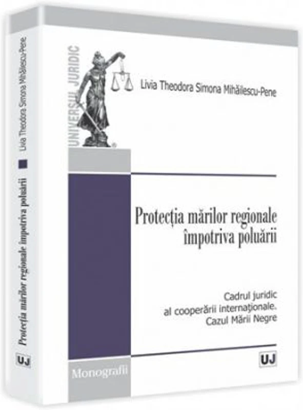 Protectia marilor regionale impotriva poluarii. Cadrul juridic al cooperarii internationale. Cazul Marii Negre - Livia Theodora Simona Mihailescu-Pene