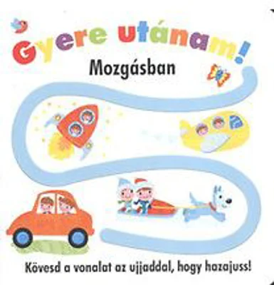 Gyere utánam! - Mozgásban