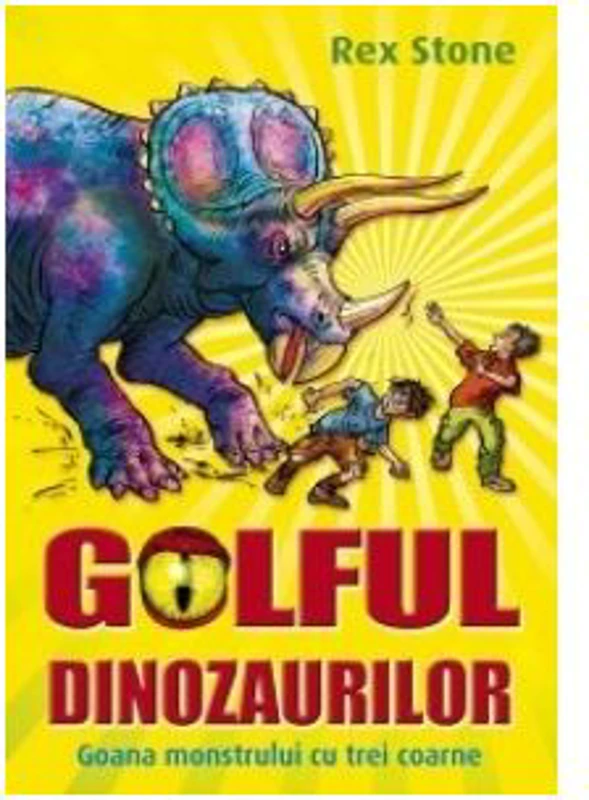 GOLFUL DINOZAURILOR. VOLUMUL II. GOANA MONSTRULUI CU TREI COARNE