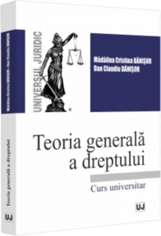 Teoria generala a dreptului. Curs universitar - Madalina-Cristina Danisor, Dan Claudiu Danisor