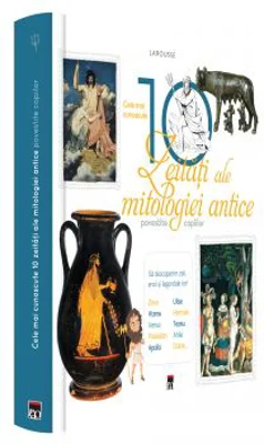 Larousse. Cele mai cunoscute 10 zeitati ale mitologiei antice povestite copiilor