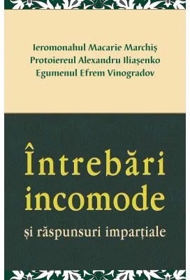 Intrebari incomode si raspunsuri impartiale - Ieromonahul Macarie Marchis, Protoiereul Alexandru Iliasenko