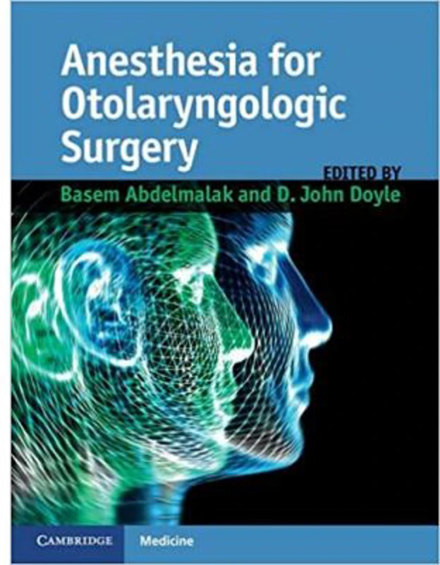 Anesthesia for Otolaryngologic Surgery - Basem Abdelmalak, John Doyle