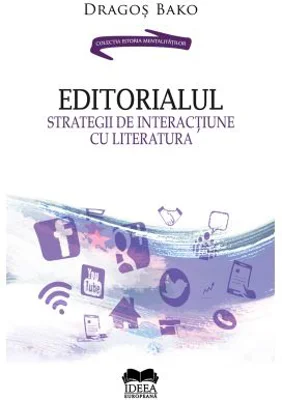 Editorialul. Strategii de interactiune cu literatura - Dragos Bako
