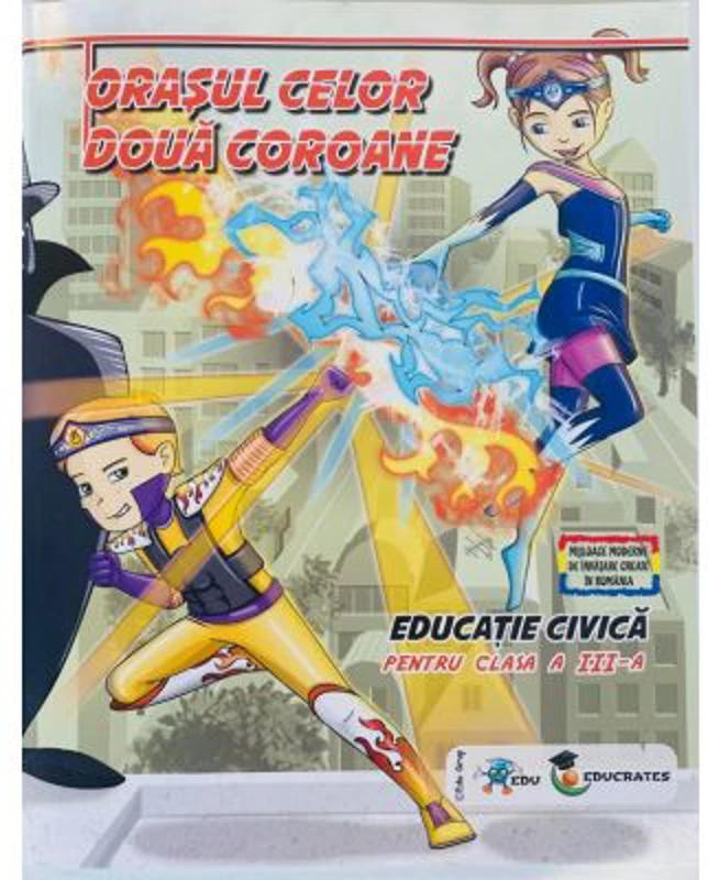 Orasul celor doua coroane. Auxiliar Educatie Civica pentru clasa 3-a