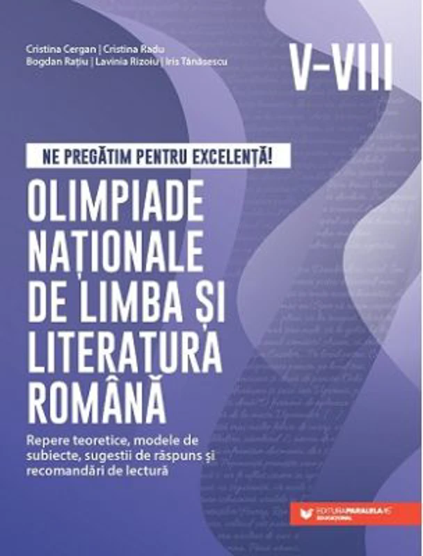 Ne pregatim pentru excelenta! Olimpiade nationale de limba si literatura romana, clasele 5-8 - Cristina Cergan