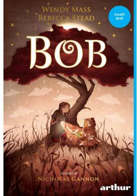 Bob - Wendy Mass, Rebecca Stead