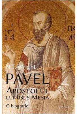 Pavel, Apostolul lui Iisus Mesia - N. T. Wright