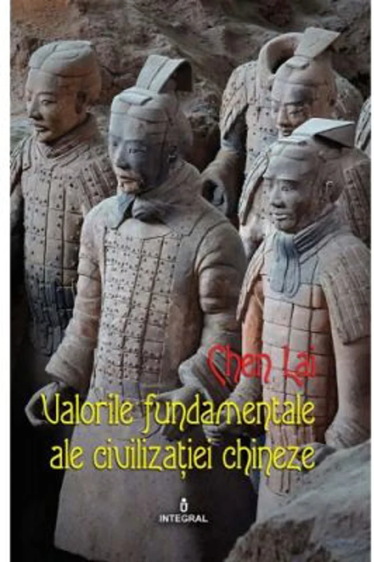 Valorile fundamentale ale civilizatiei chineze - Chen Lai