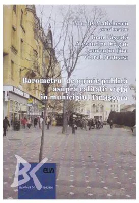 Barometrul de opinie publica asupra calitatii vietii in municipiul Timisoara - Marius Matichescu, Ioan Pascuta