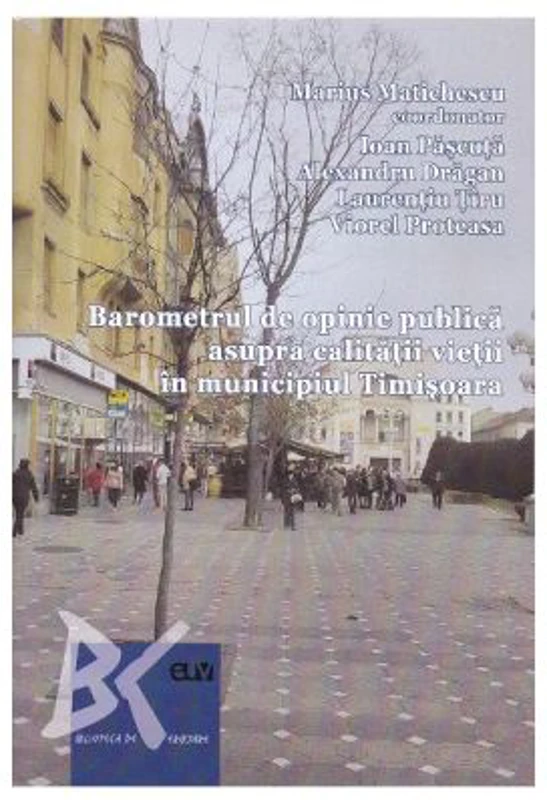 Barometrul de opinie publica asupra calitatii vietii in municipiul Timisoara - Marius Matichescu, Ioan Pascuta