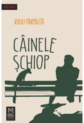 Cainele schiop. Proze scurte - Radu Parpauta