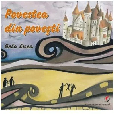 Povestea din povesti - Gela Enea