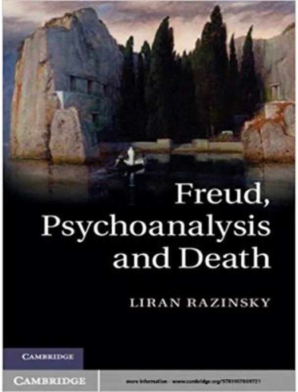 Freud, Psychoanalysis and Death - Liran Razinsky