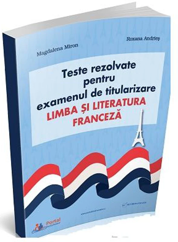 Teste rezolvate pentru examenul de titularizare. Limba si literatura franceza - Magdalena Miron