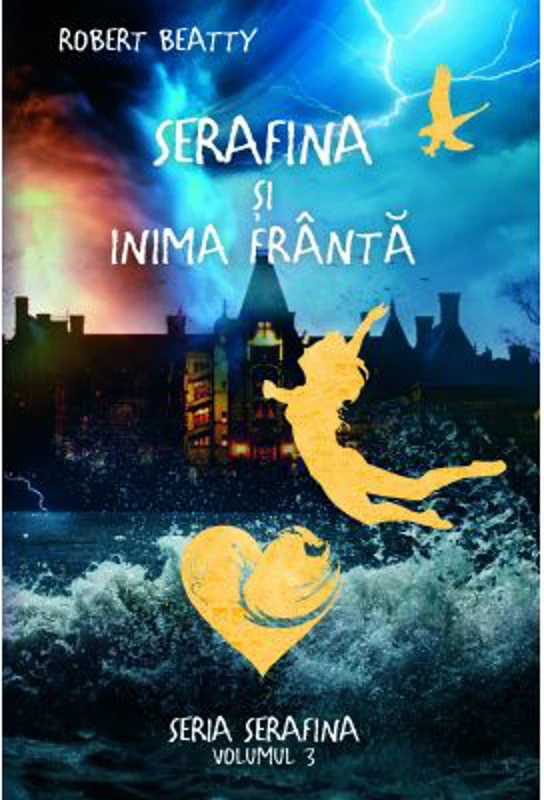 Serafina, volumul 3. Serafina si inima franta - Robert Beatty