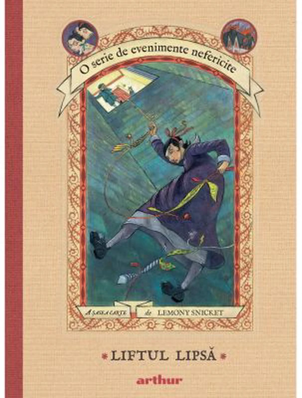 O serie de evenimente nefericite VI. Liftul Lipsa - Lemony Snicket