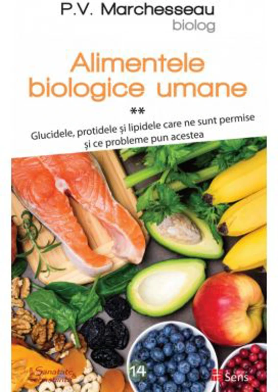 Alimentele biologice umane, volumul 2 - P. V. Marchesseau