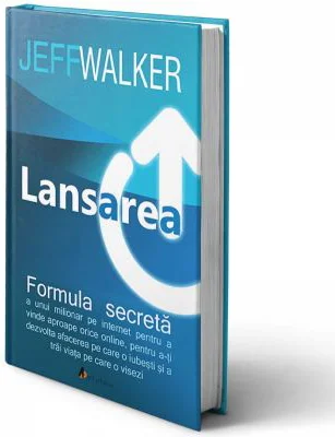 Lansarea. Formula secreta a unui milionar pe Internet. Editia II - Jeff Walker