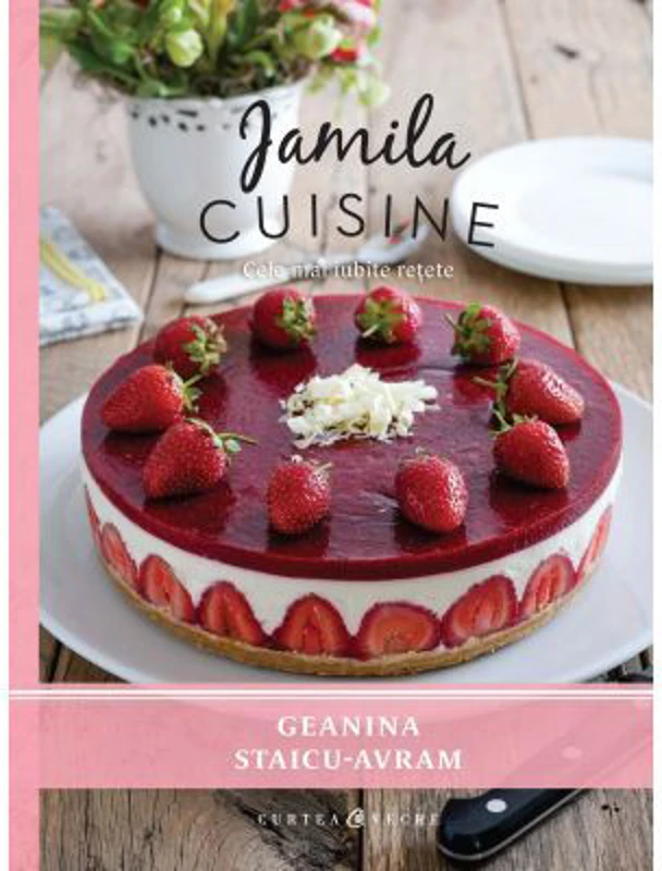 Jamila Cuisine. Cele mai iubite retete, volumul 1 - Geanina Staicu-Avram