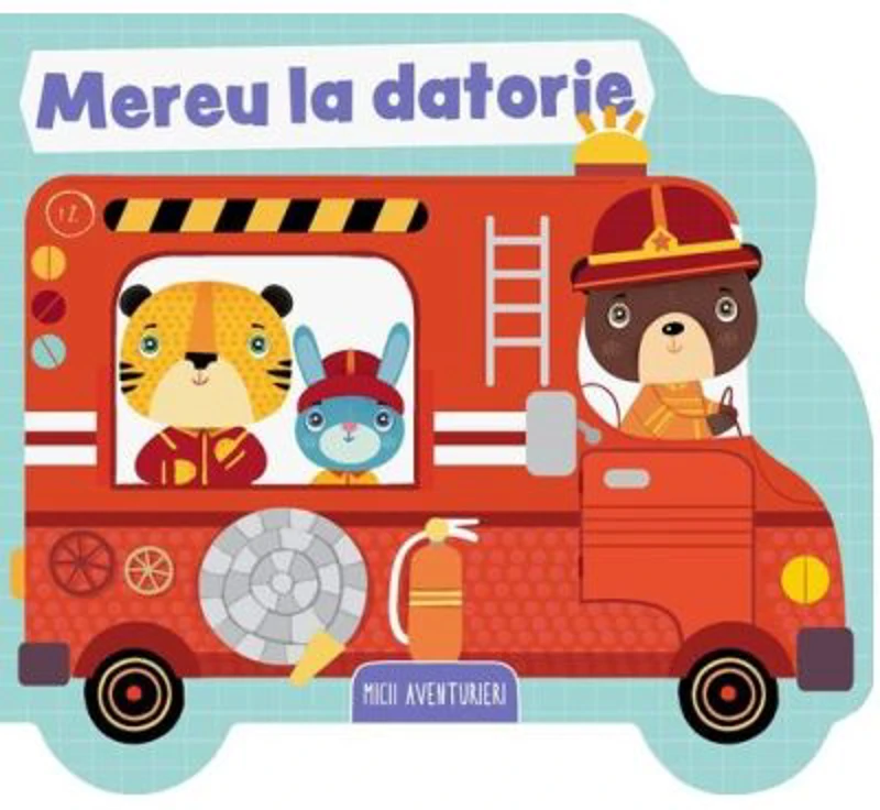 Micii aventurieri. Mereu la datorie