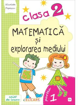 Matematica si explorarea mediului. Clasa a 2-a. Partea 1 (E3) - Nicoleta Popescu