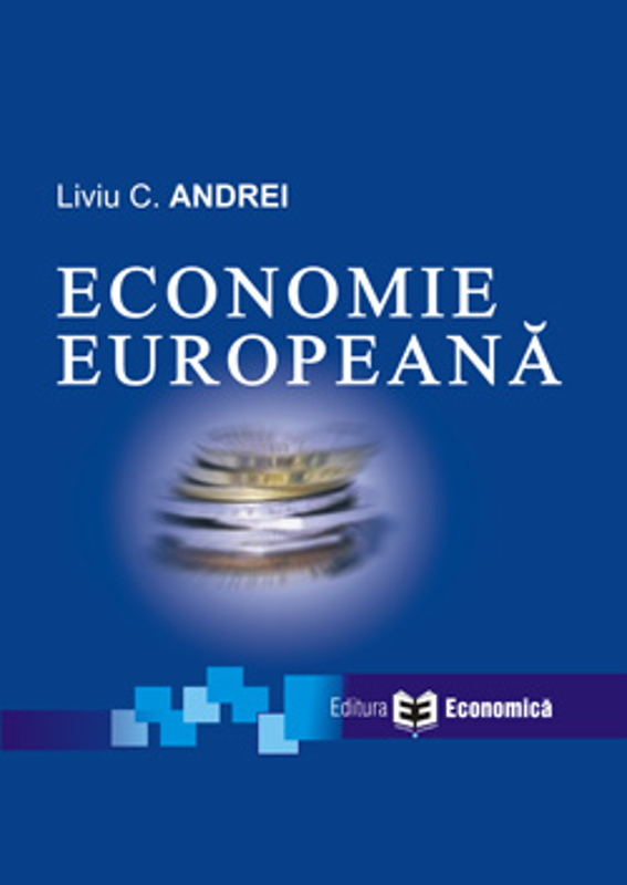 Economie europeana. Editia I - Liviu C. Andrei