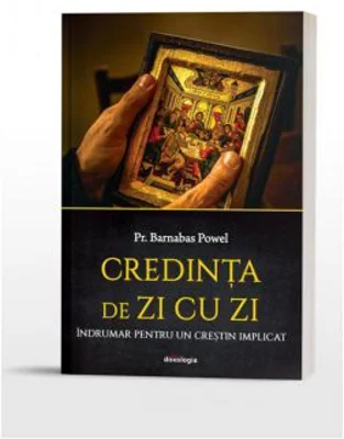 Credinta de zi cu zi. Indrumar pentru un crestin implicat - Barnabas Powell